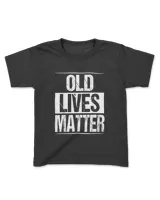 Old Lives Matter 40th 50th 60th Birthday Gifts For Men Women T-Shirt