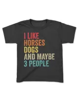 I Like Horses Dogs & Maybe 3 People Horse Rider Dog Lover T-Shirt
