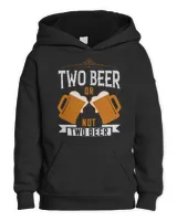 Two Beer Or Not Two Beer Beer Shirt For Beer Lover With Free Shipping, Great Gift For Fathers Day
