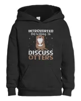 Introverted but Willing to Discuss Otters Funny Otter Lover