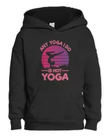 Any Yoga I Do Is Hot Yoga Fitness Yoga Instructor Meditation