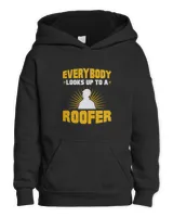 Everybody Looks Up To A Roofer Roofing Roof Construction