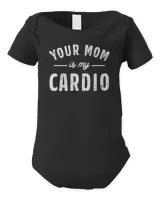 Your Mom Is My Cardio Sweatshirt