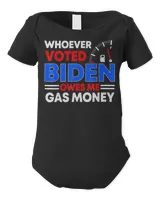 Anti Joe Biden Whoever Voted Biden Owes Me Gas Money Shirt