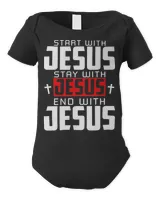 Start With Jesus Stay With Jesus End With Jesus Shirt