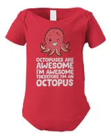 Octopuses Are Awesome I'm Awesome Therefore I Am An Octopus T-Shirt