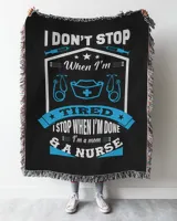 Nurse Day I Don't Stop When I Am Tired I Stop When I Am Done I Am A Mom & A Nurse