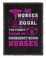 Nurse Day All Nurses Are Made Equal But Only The Finest Becomes Emergency Room Nurses