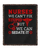 Nurse Day Nurses We Can't Fix Stupid But We Can Sedate It