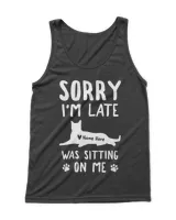 Sorry I'm Late My Cat Was Sitting On Me Funny Feline QTCAT051222A24