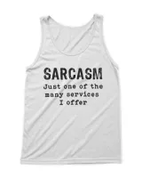 Sarcasm Just One Of The Many Services I Offer T-Shirt