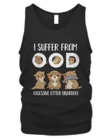 I suffered from OOD Obsessive otter disorder shirt