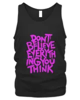 Dont Believe Everything That You Read Or Think Truth Shirt