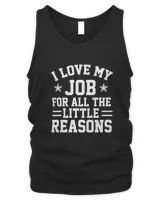 i love my job for all the little reasons Valentines day My job is My Valentines Cute job job Appreciation Gift job Idea jobsWeek Gift Gift for Valentines Day Funny Rude Offensive saying9 T-Shirt