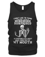 Skeleton I Don't Like To Think Before I Speak I Like To Be Just As Surprised Shirt