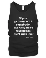 If you go home with somebody and they don't have books shirt