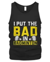 I Put The Bad In Badminton Player Trainer Training Team