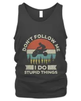 Don’t follow me I do stupid things Quote for a ATV Driver