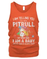 Pitbull Lover Dog I am telling you im not a pitbull my mom said i am a baby 381 Pitbulls