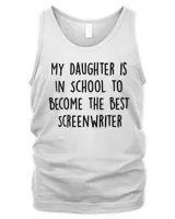 My Daughter Is in School To Become The Best Screenwriter T-Shirt