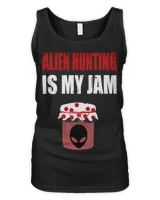 Funny Alien Hunting Lover Hobby Alien Hunting Is My Jam