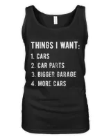 Things I Want More Car Shirt, Work Bench Shirts, Mechanics Shirts, Dad Shirt, Father's Day Gift, Car Lover Shirts, Car Enthusiast
