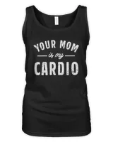 Your Mom Is My Cardio Sweatshirt