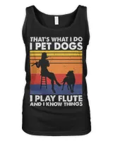 Thats What I Do I Pet Dogs I Play Flute I Know Things 3