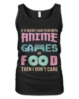 If Its Not Anime Video Games Or Food I Dont Care 2 8