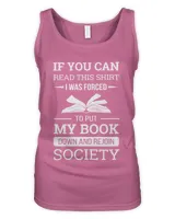If you can read this shirt I was forced to put my book down and rejoin society