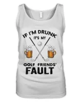 if i'm drunk it's my golf t shirt