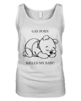 Gay Porn Killed My Baby Shirt | SenPrints