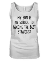 My Son Is in School To Become The Best Strategist T-Shirt