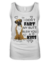 Boxer dog Funny I Didn't Fart My Butt Blew You A Kiss 67