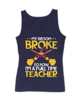 My Broom Broke So Now Im A Full Time Teacher 23