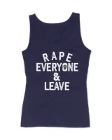 Rape Everyone And Leave T-Shirt