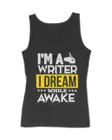 Im a Writer I Dream While Awake Writing Author Quote