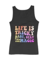 Life Is Tricky Baby Stay In Your Magic Apparel