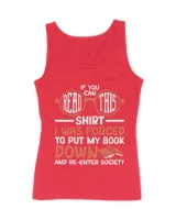 If You Can Read This Shirt I Was Forced To Put My Book Down