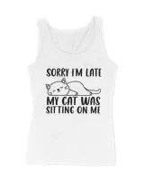 Sorry I'm Late My Cat Was Sitting On Me Funny Lazy Cat Lover QTCAT011222A23