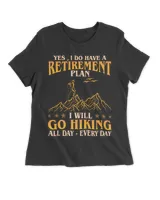 Yes, I do have a Retirement Plan - I plan on hiking t-shirt