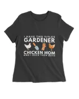 I Have Two Titles Gardener And Chicken Mom Funny Chicken Mom