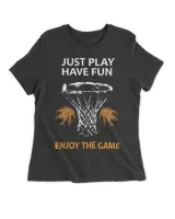 Just Play , Have Fun , Enjoy The Game