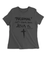 Normal isn't coming back Jesus is