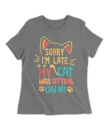 Sorry-Im-Late-My-Cat-Was-Sitting-On-Me-Shirt QTCAT051222A27