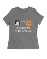 I Was Normal Three Cats Ago - Funny Cat Shirt Scratchy QTCAT261222A40