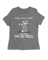 What Day Is Today Who Cares I'm Retired HOD170223A1