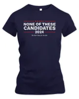 None of These Candidates 2024 T-shirt