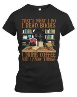 Book Reading Thats What I Do I Read Books I Drink Coffee I Know Things