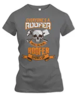Roofer Everyones A Roofer Until The Real Roofer Shows Up